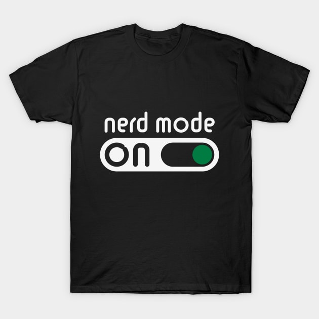 Nerd Mode On (Geek / Computer Freak / NEG) T-Shirt by MrFaulbaum